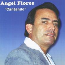 Angel Flores - Cantando
